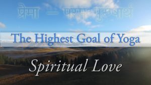 Spiritual Love – The Highest Goal Of Yoga