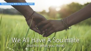 We All Have A Soulmate – But Not What You Think