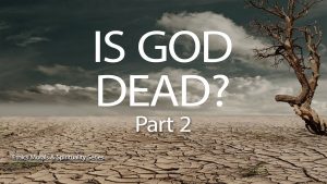Is God Dead? – Part 2