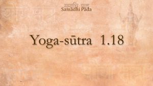 15 – Yoga Sutra 1.18