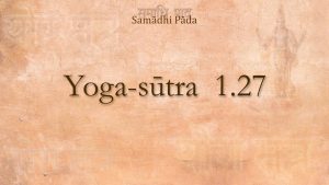 21 – Yoga Sutra 1 27
