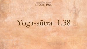 31 – Yoga Sutra 1 38