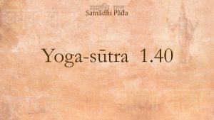 33 – Yoga Sutra 1 40