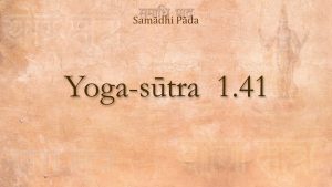 34 Yoga Sutra 1 41