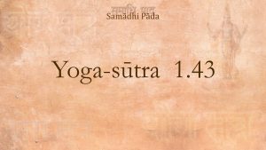 36 – Yoga Sutra 1 43