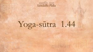 37 – Yoga Sutra 1 44