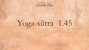 38 – Yoga Sutra 1 45