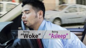 Being Woke – Being Asleep
