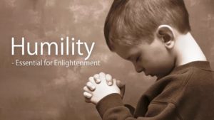 Humility – Essential For Enlightenment