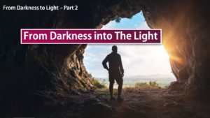From Darkness Into The Light – (from Darkness To Light – Part 2)