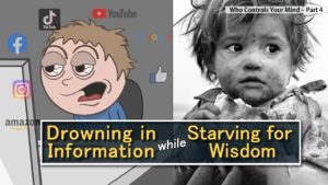 Drowning In Information, While Starving For Wisdom – (who Controls Your Mind – Part 4)