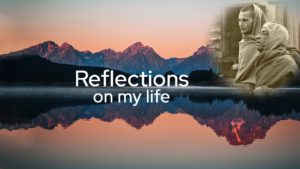Reflections On My Life