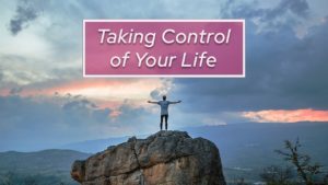 Taking Control Of Your Life