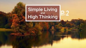 Simple Living And High Thinking – Part 2