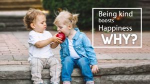 Being Kind Boosts Happiness – Why?