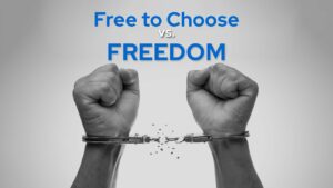 Freedom To Choose Vs. Freedom