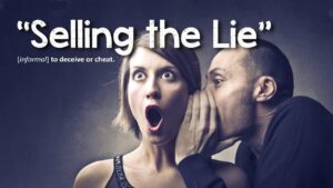 Selling The Lie – [to Deceive Or To Cheat]