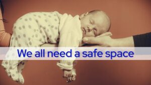 We All Need A Safe Space
