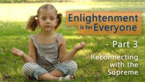 Enlightenment Is For Everyone – Part 3