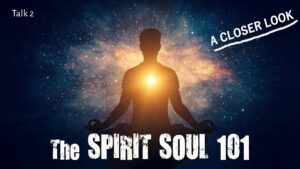 The Spirit Soul 101 – A Closer Look
